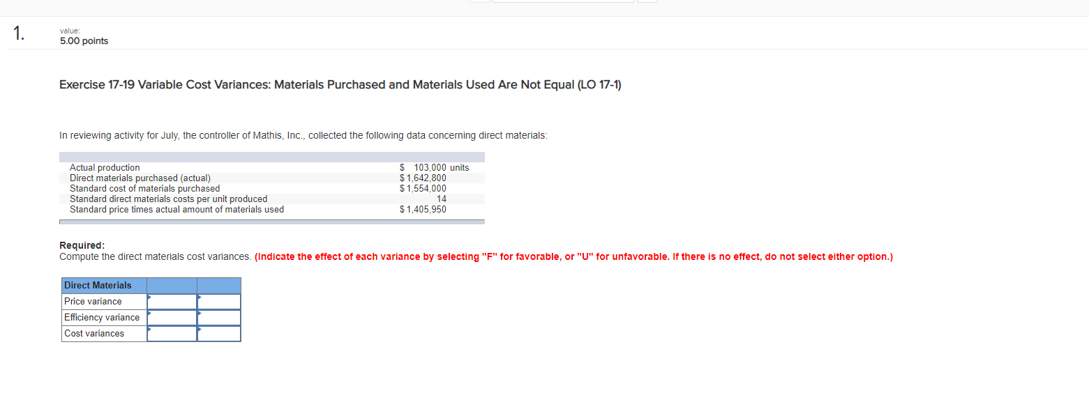  1. value: 5.00 points Exercise 17-19 Variable Cost Variances: Materials Purchased