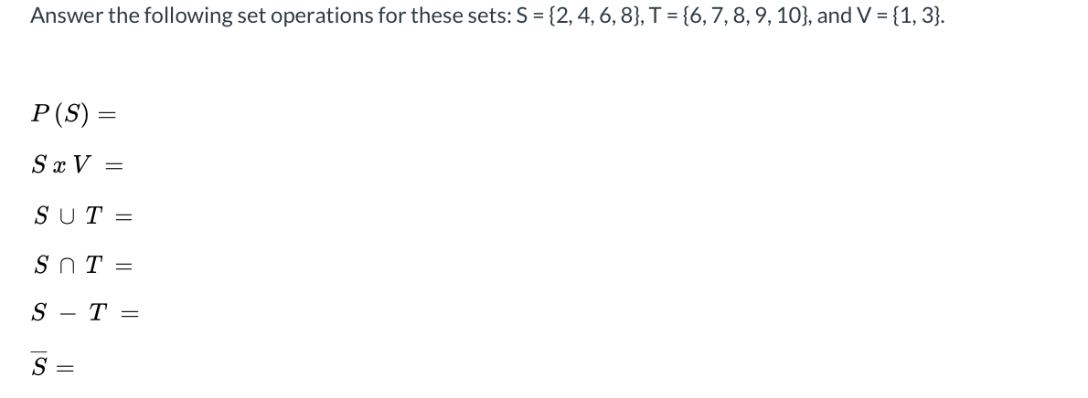 Answer the following set operations for these sets: S = {2,4,6,8},