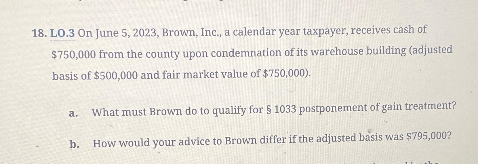  LO.3 On June 5,2023, Brown, Inc., a calendar year taxpayer, receives