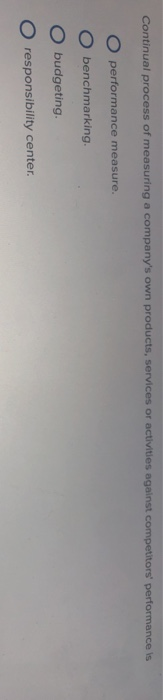  O performance measure. O budgeting. O responsibility center