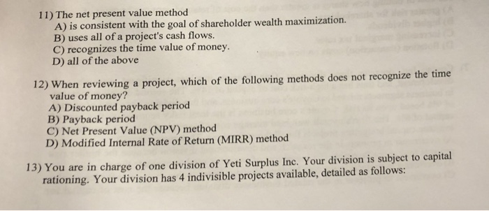  11) The net present value method A) is consistent with the