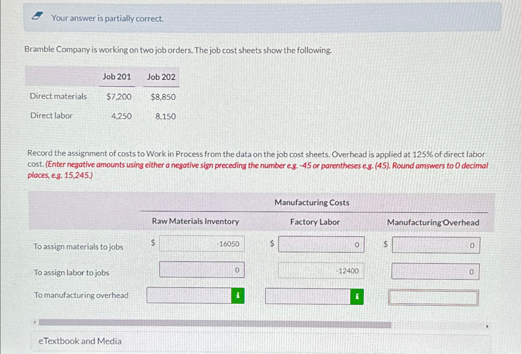  Your answer is partially correct. Bramble Company is working on two