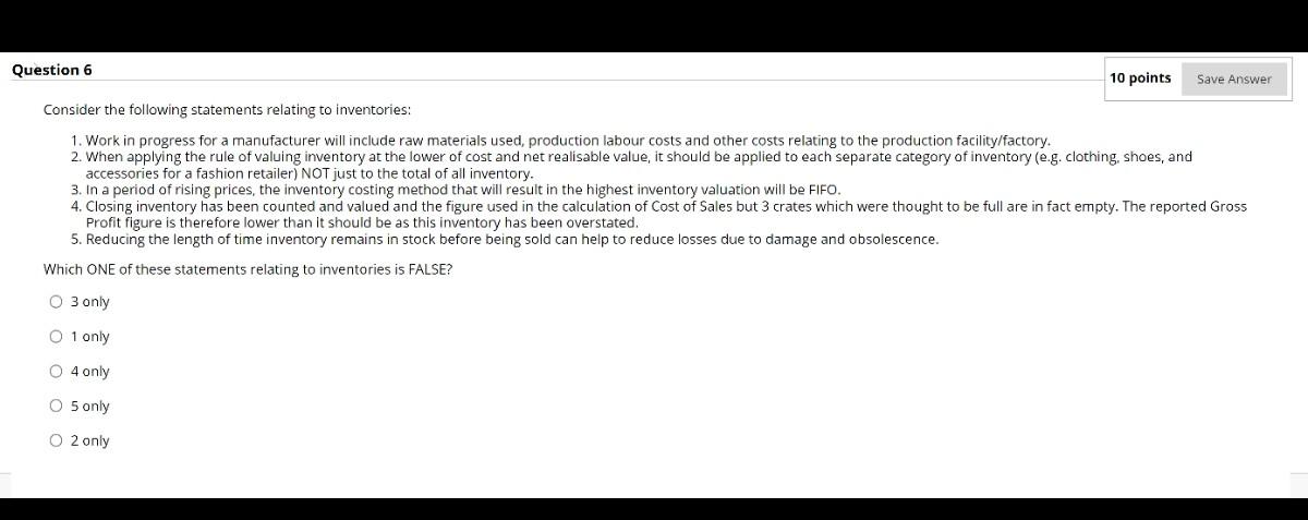  6 Question 6 10 points Save Answer Consider the following statements