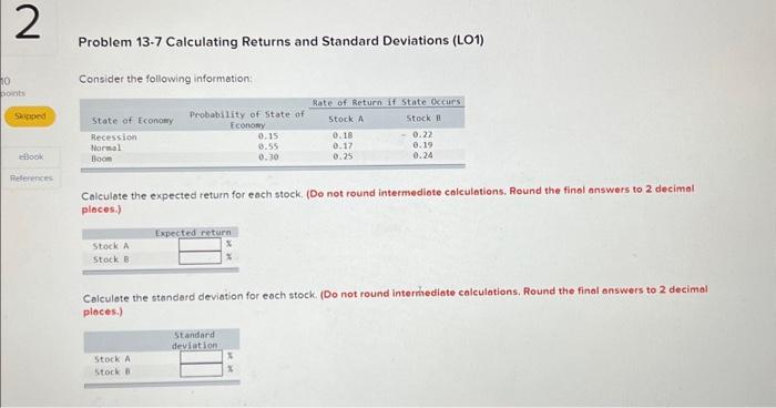  Problem 13-7 Calculating Returns and Standard Deviations (LO1) Consider the following