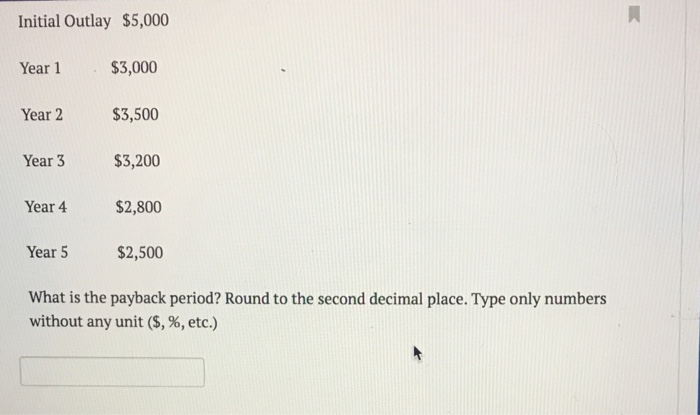  Initial Outlay $5,000 Year 1 $3,000 Year 2 $3,500 r3 $3,20