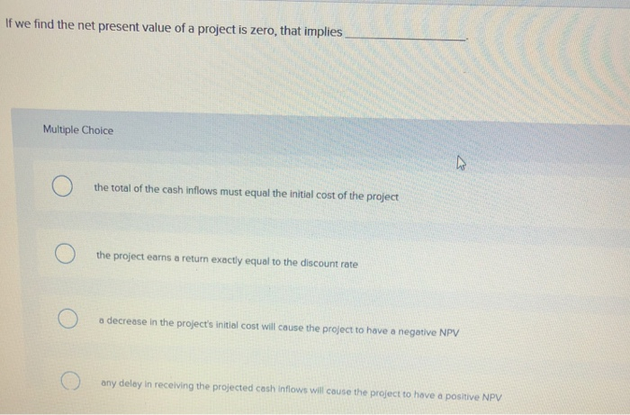 timing of the projects' cash inflows total cash inflows of the projects