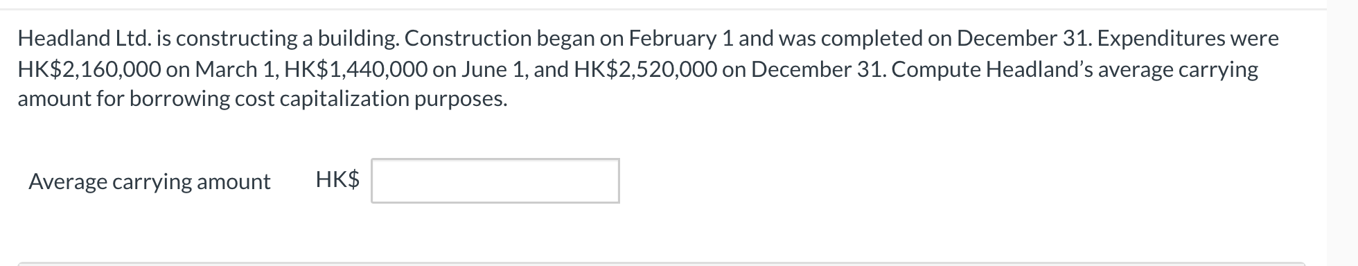  Headland Ltd. is constructing a building. Construction began on February 1