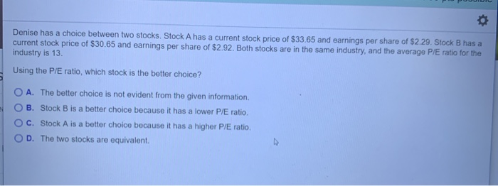 Denise has a choice between two stocks. Stock A has a