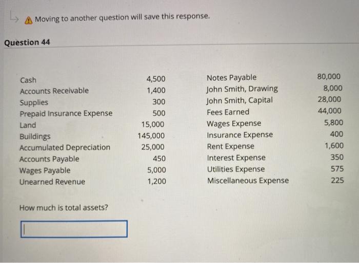  A Moving to another question will save this response. Question 44