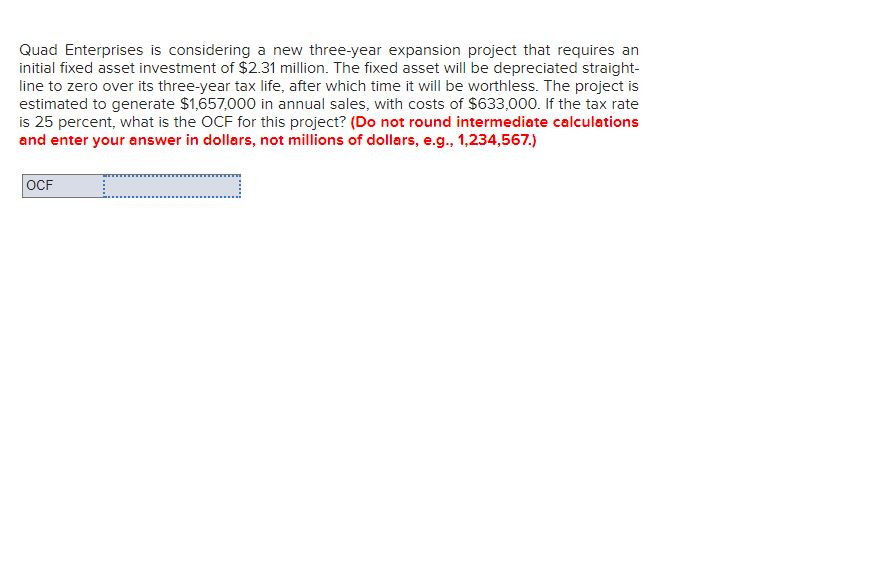 Quad Enterprises is considering a new three-year expansion project that requires