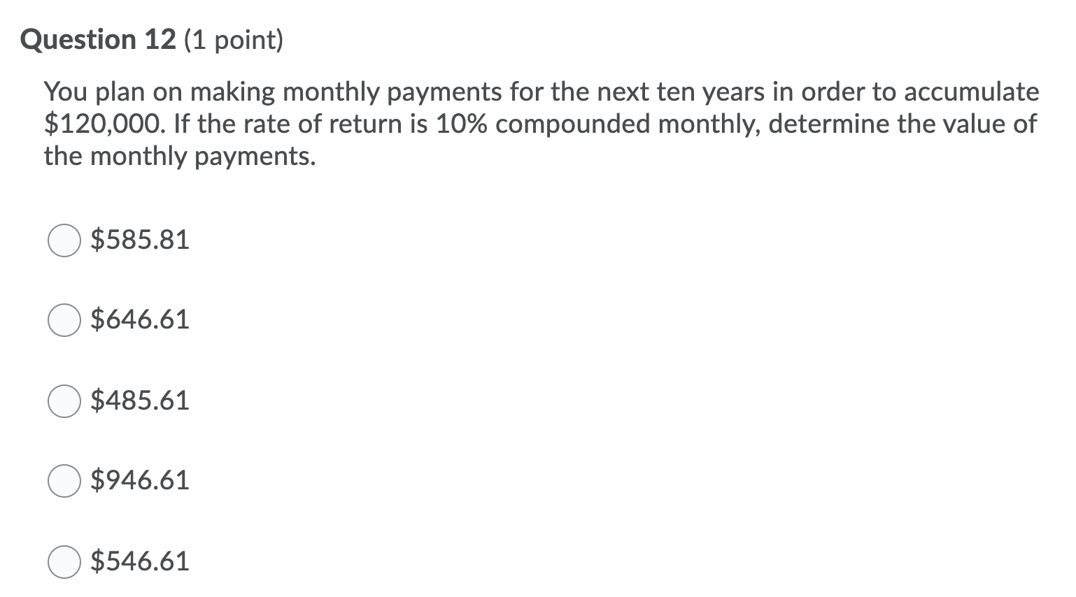 Question 12 (1 point) You plan on making monthly payments for