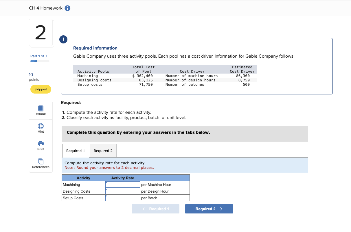 Required information Gable Company uses three activity pools. Each pool has