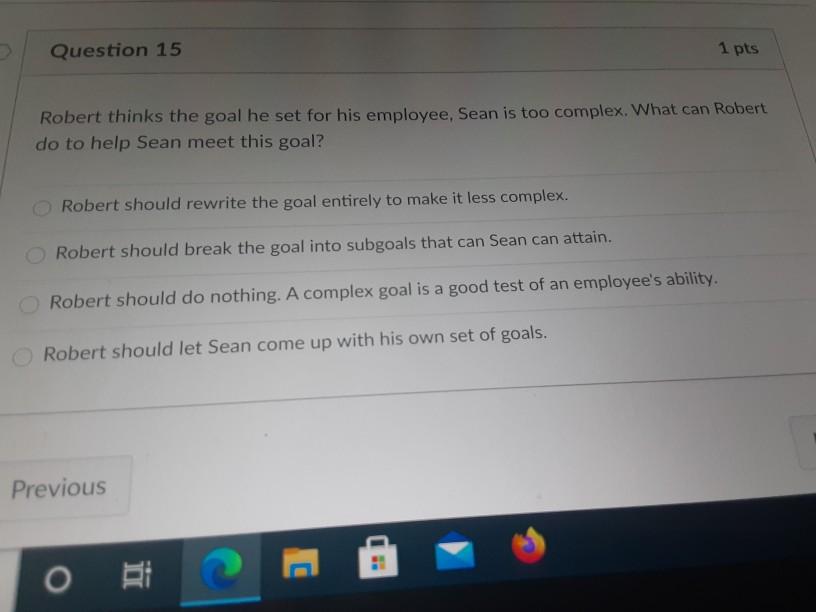 Question 15 1 pts Robert thinks the goal he set for