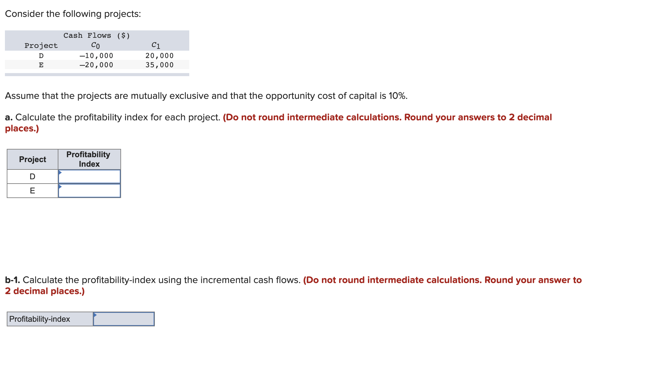  Consider the following projects: Assume that the projects are mutually exclusive