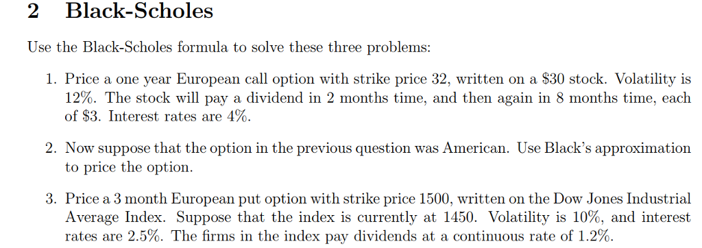 2 Black-Scholes Use the Black-Scholes formula to solve these three problems