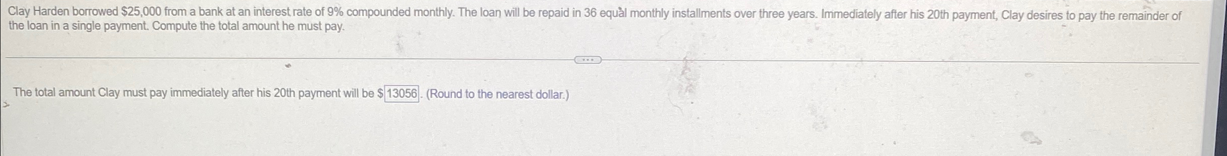  Clay Harden borrowed $25,000 from a bank at an interest rate
