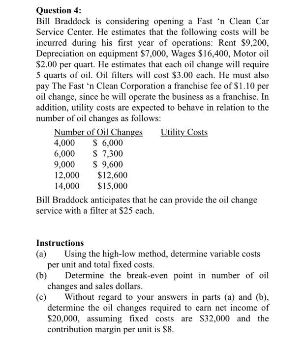  Question 4: Bill Braddock is considering opening a Fast 'n Clean