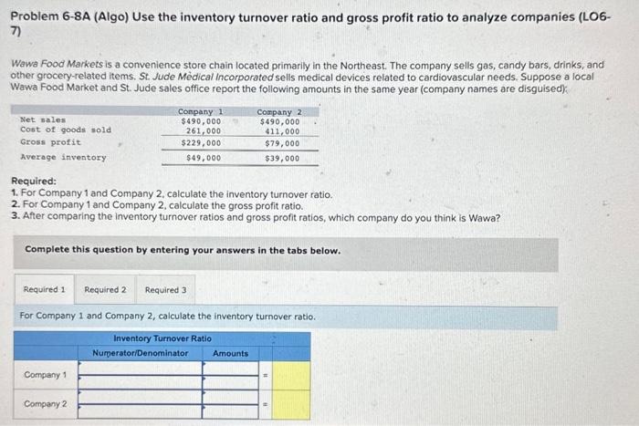  6-7 Problem 6-8A (Algo) Use the inventory turnover ratio and gross