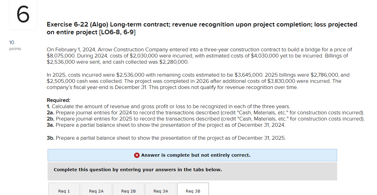 Exercise 6-22 (Algo) Long-term contract; revenue recognition upon project completion; loss