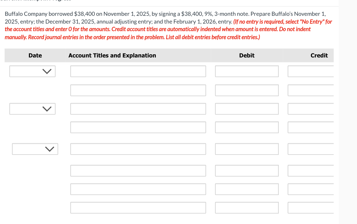  Buffalo Company borrowed $38,400 on November 1,2025, by signing a $38,400,9%,3-month