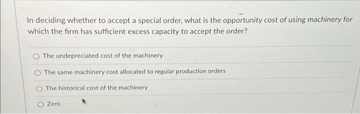  In deciding whether to accept a special order, what is the