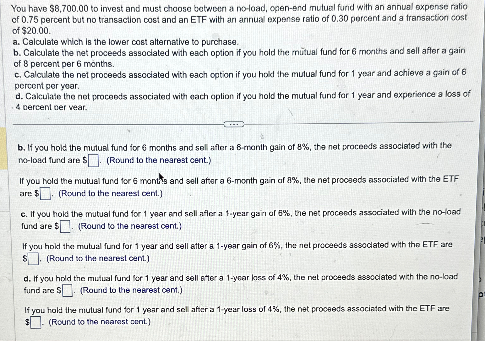  You have $8,700.00 to invest and must choose between a no-load,