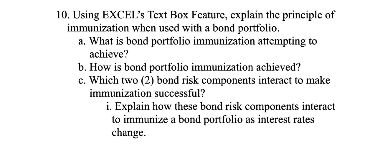  10. Using EXCEL's Text Box Feature, explain the principle of immunization