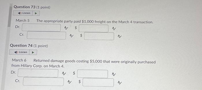 Cr. Question 74 (1 point) March 6 Returned damage goods costing $5,000