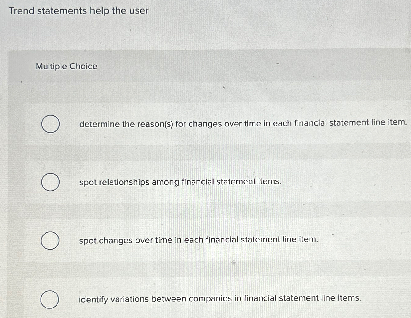  Trend statements help the user Multiple Choice determine the reason(s) for