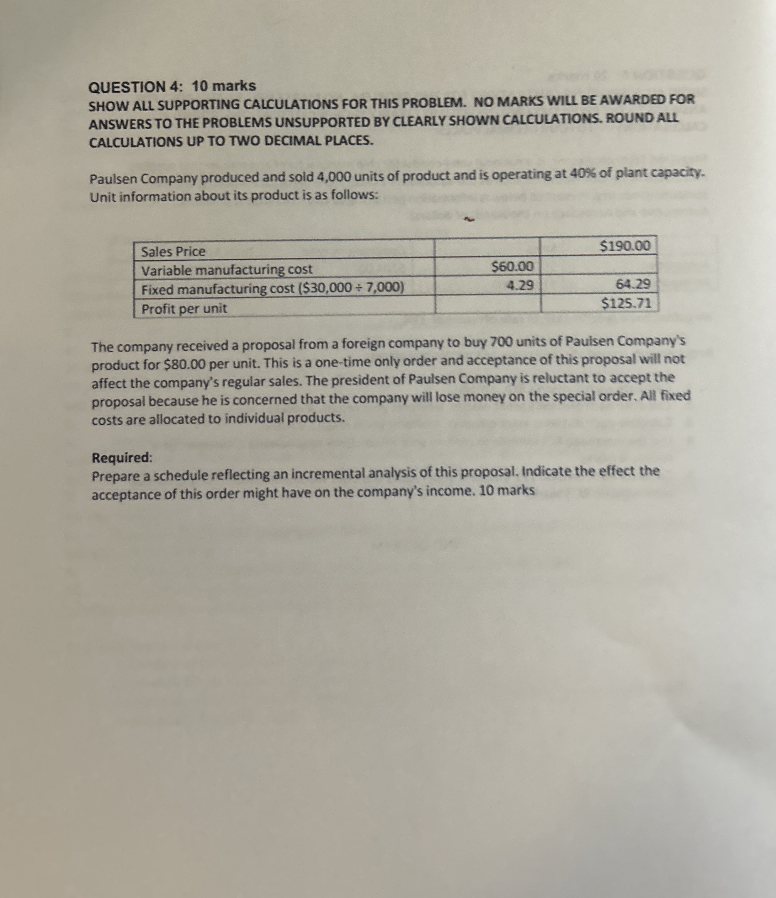  QUESTION 4: 10 marks SHOW ALL SUPPORTING CALCULATIONS FOR THIS PROBLEM.