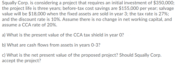  Squally Corp. is considering a project that requires an initial investment
