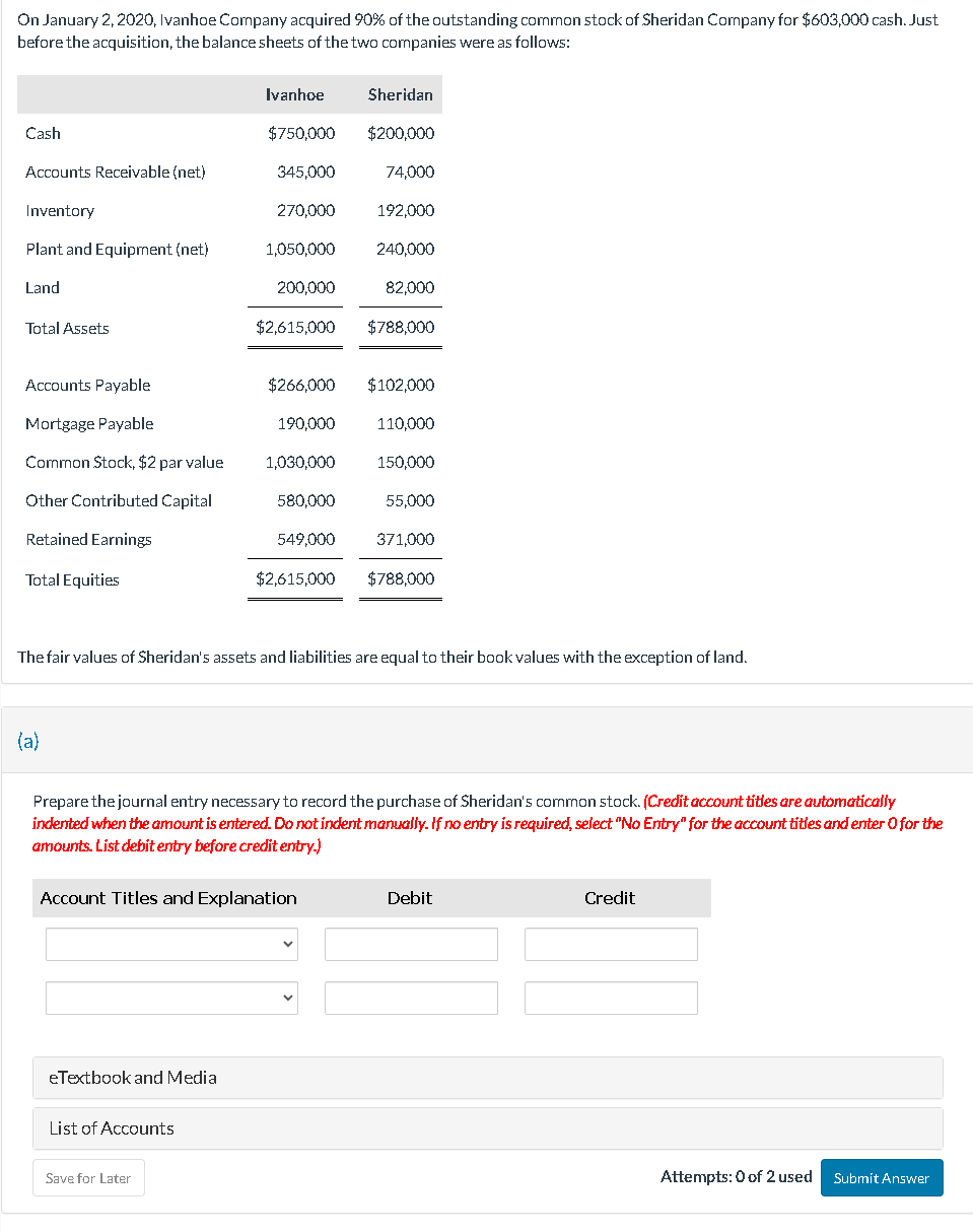  On January 2,2020, I vanhoe Company acquired 90% of the outstanding
