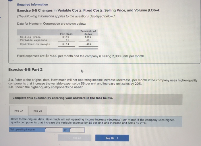  Required information Exercise 6-5 Changes in Variable Costs, Fixed Costs, Selling