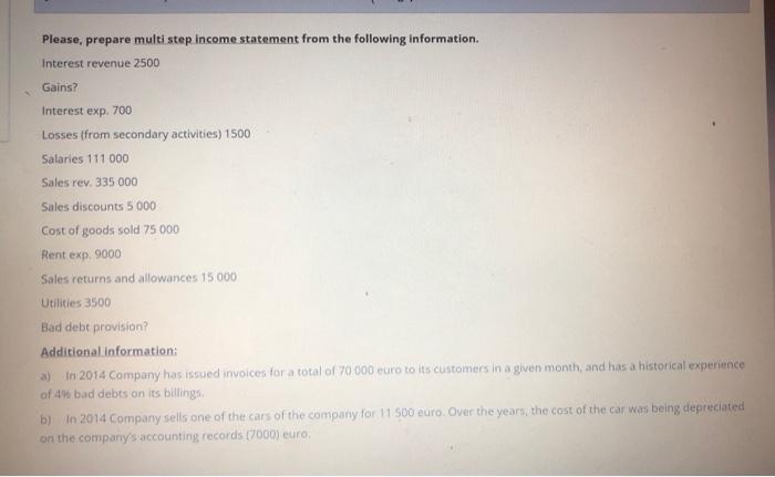  Please, prepare multi step income statement from the following information. Interest