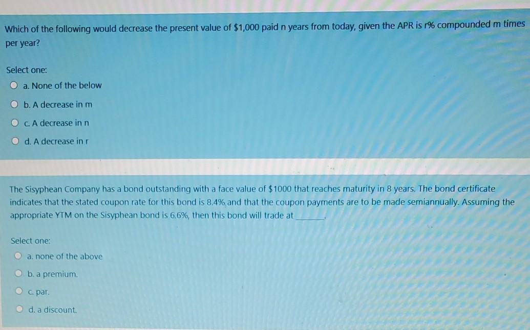  Which of the following would decrease the present value of $1,000