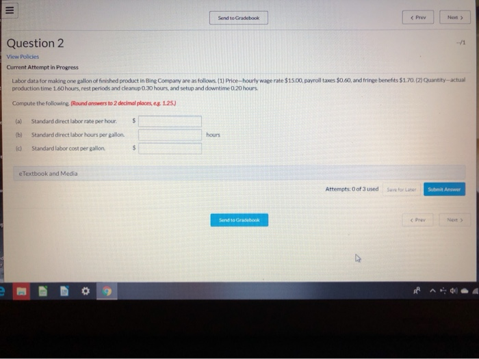  Send to Gradebook Question 2 View Policies Current Attempt in Progress