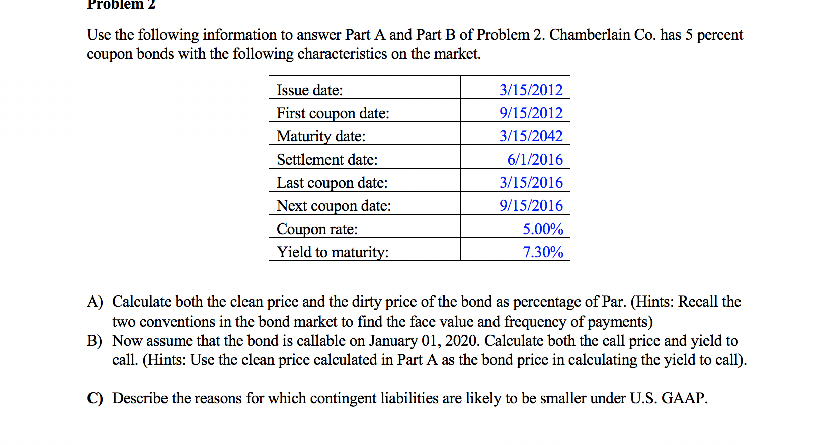 date: Next coupon date: Coupon rate: Yield to maturity: 3/15/12 9/15/12 3/15/42