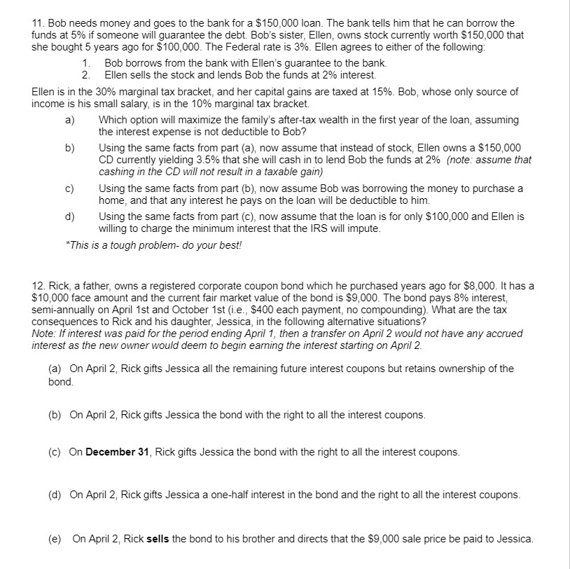 Please answer both questions. 11. Bob needs money and goes to the