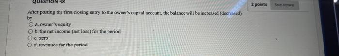  2 points QUESTION 18 After posting the first closing entry to