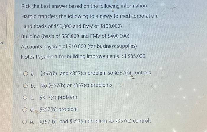  Pick the best answer based on the following information: Harold transfers
