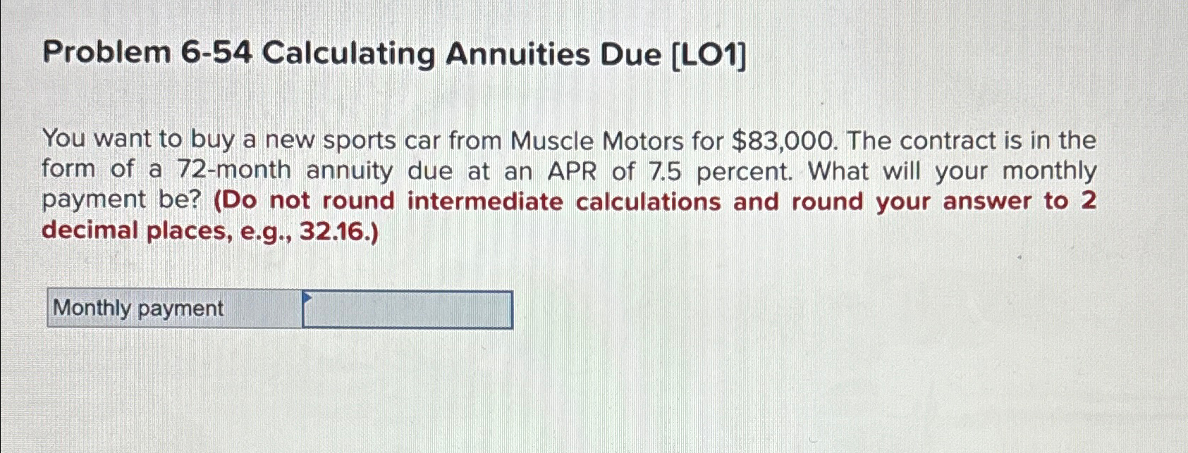  Problem 6-54 Calculating Annuities Due [LO1] You want to buy a