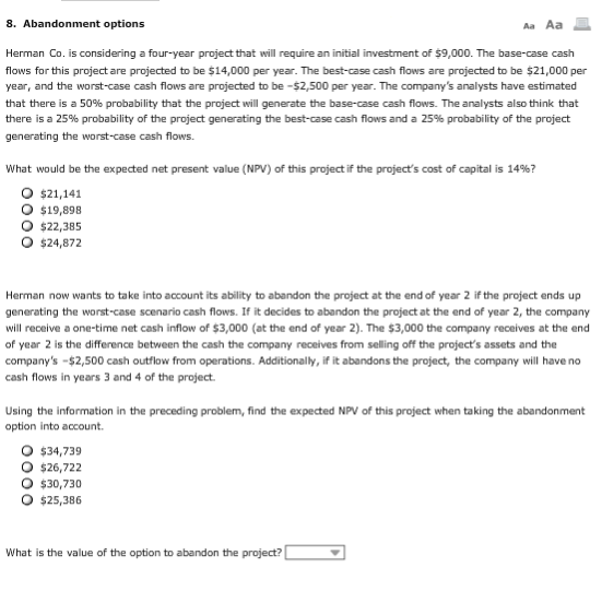 8. Abandonment options Herman Co. is considering a four-year project that