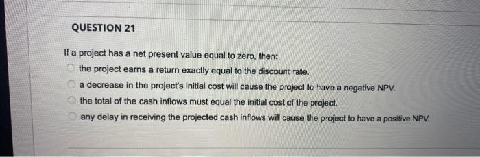 please let me know the correct option If a project has a
