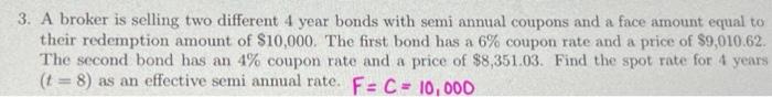  3. A broker is selling two different 4 year bonds with