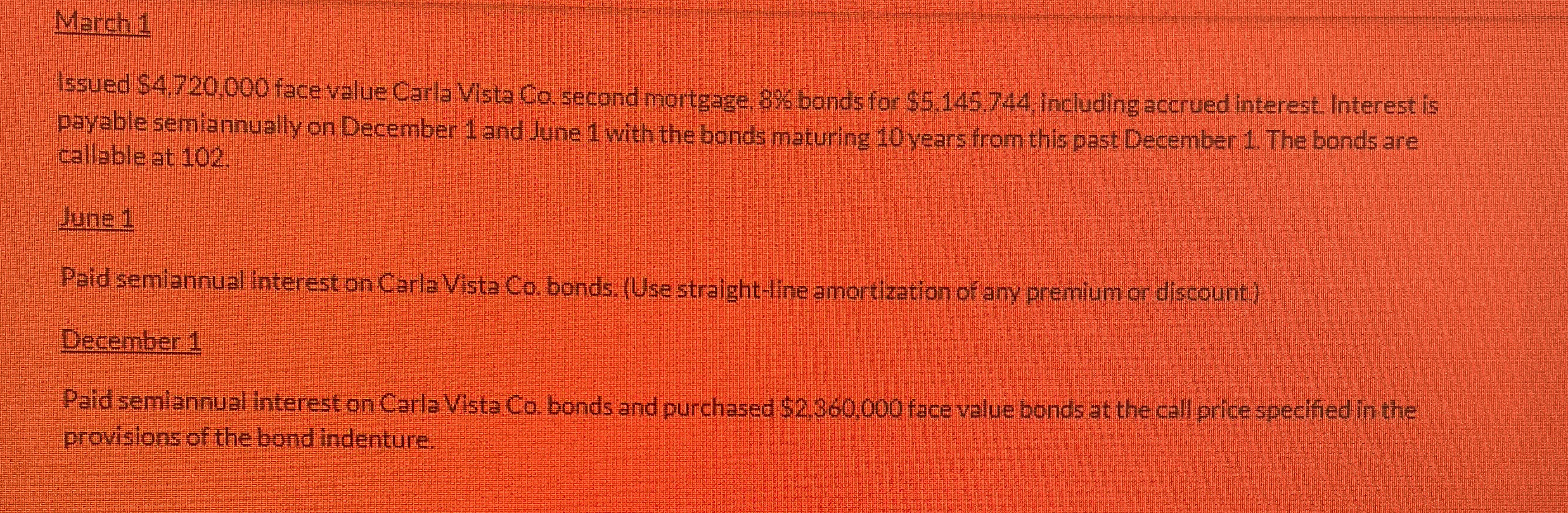  March 1 Issued $4,720,000 face value Carla Vista Co. second mortgaze,