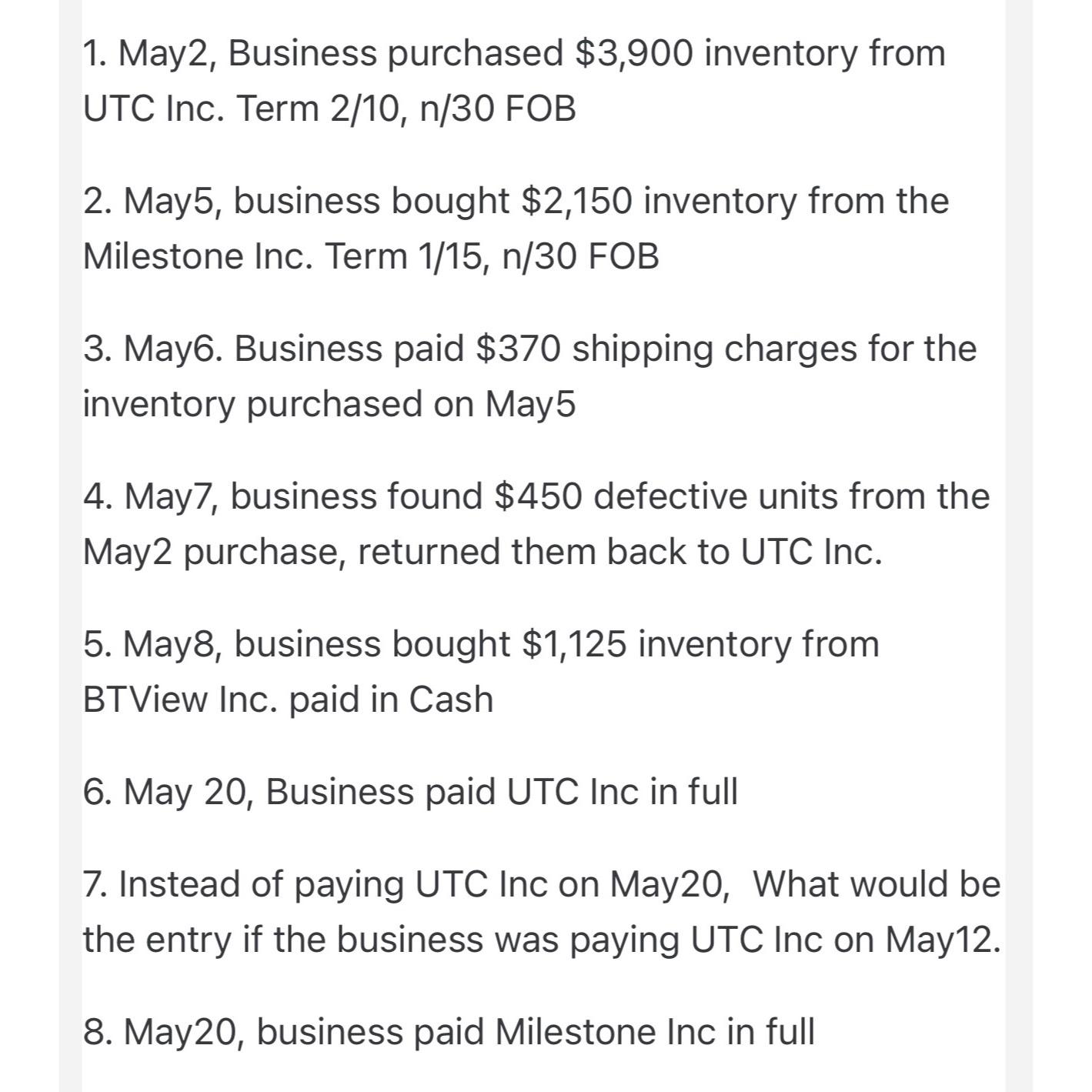 May2, Business purchased $3,900 inventory from UTC Inc. Term 2/10, n/30