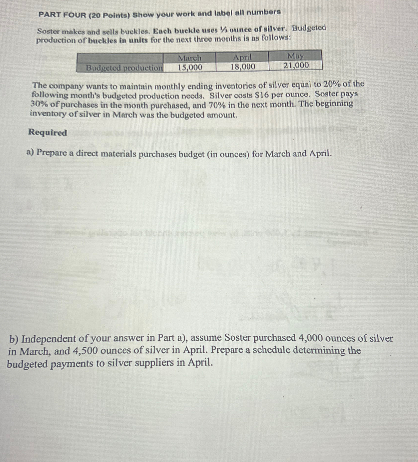  PART FOUR (20 Points) Show your work and label all numbers
