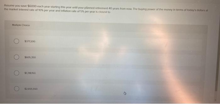  Assume you save $6000 each year starting this year until your