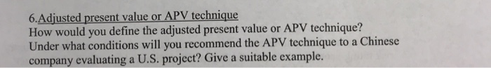  How would you define the adjusted present value or APV technique?