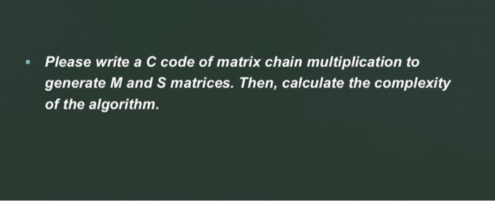  - Please write a C code of matrix chain multiplication to